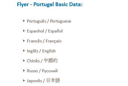 Flyer - Portugal Basic Data: Português / Portuguese Espanhol / Español Francês / Français Inglês / English Chinês / 中國的 Russo / Pусский Japonês / 日本語